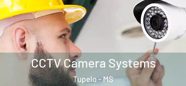 CCTV Camera Systems Tupelo - MS