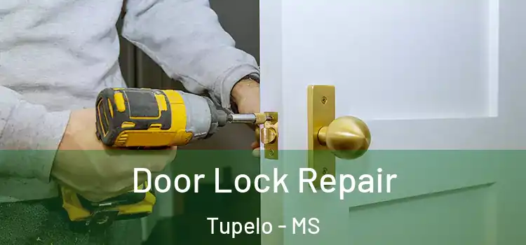 Door Lock Repair Tupelo - MS