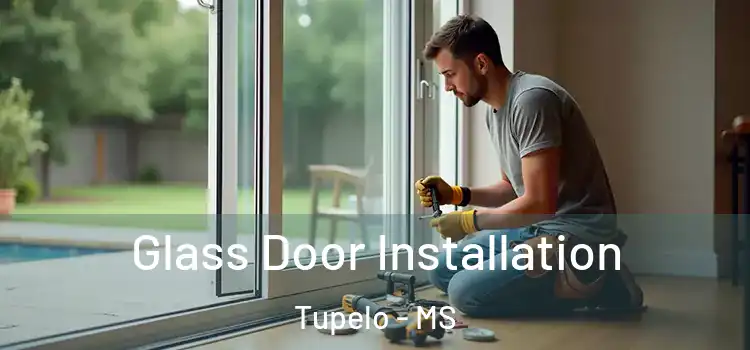 Glass Door Installation Tupelo - MS