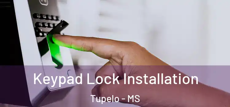  Keypad Lock Installation Tupelo - MS