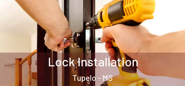 Lock Installation Tupelo - MS