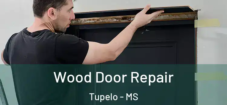 Wood Door Repair Tupelo - MS